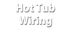 Silver spring Hot Tub Wiring
